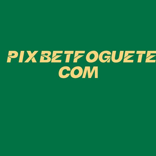 Logo da PIXBETFOGUETE